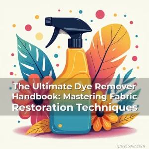 Artistic representation for The Ultimate Dye Remover Handbook: Mastering Fabric Restoration Techniques