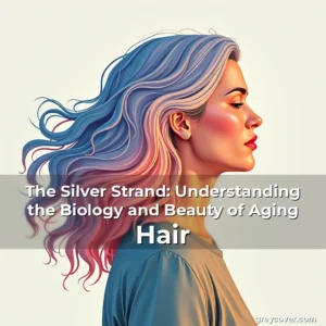 Read more about the article The Silver Strand: Understanding the Biology and Beauty of Aging Hair